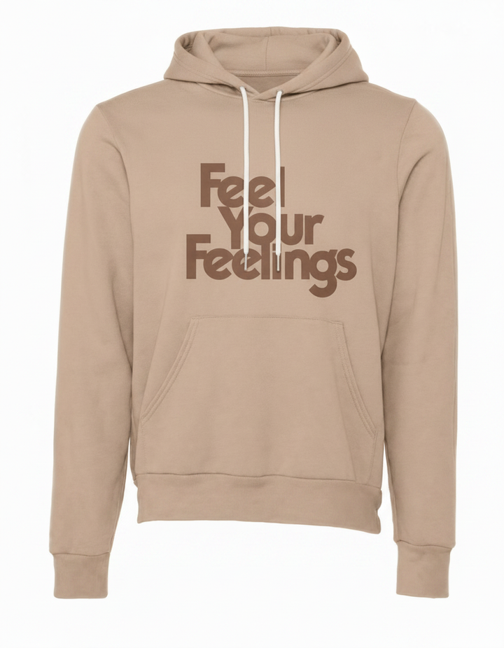 FEEL YOUR FEELINGS HOODIE