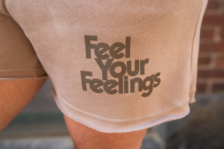 FEEL YOUR FEELINGS SHORTS