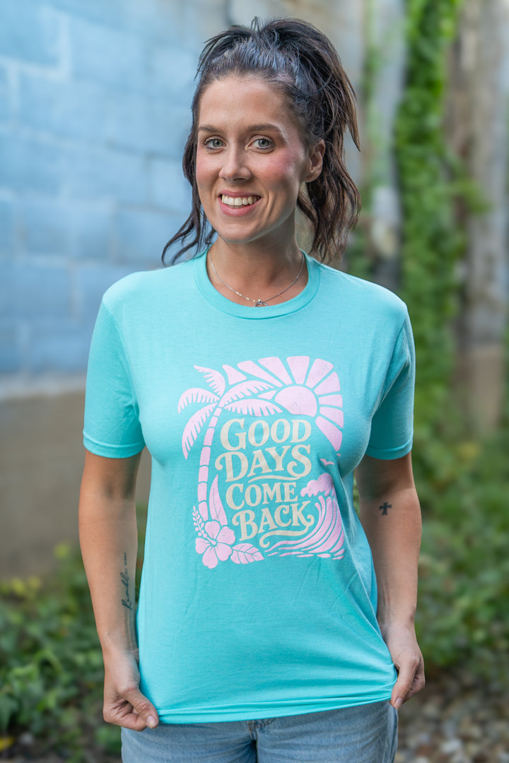 GOOD DAYS COME BACK TEE